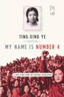Image for My Name Is Number 4: A True Story from the Cultural Revolution