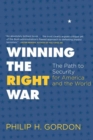 Image for Winning the Right War: The Path to Security for America and the World