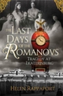Image for The last days of the Romanovs: tragedy at Ekaterinburg