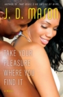 Image for Take Your Pleasure Where You Find It