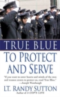 Image for True Blue: To Protect and Serve