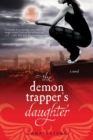 Image for The demon trapper&#39;s daughter: a Demon trapper novel