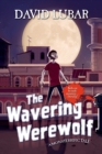 Image for The wavering werewolf: a monsterrific tale