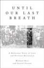 Image for Until Our Last Breath: A Holocaust Story of Love and Partisan Resistance