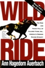 Image for Wild Ride: The Rise and Tragic Fall of Calumet Farm, Inc., America&#39;s Premier Racing Dynasty