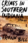 Image for Crimes in southern Indiana: stories