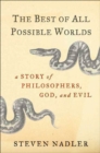 Image for The best of all possible worlds: a story of philosophers, God, and evil