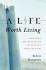 Image for A Life Worth Living: A Doctor&#39;s Reflections On Illness in a High-tech Era