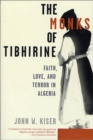 Image for Monks of Tibhirine: Faith, Love, and Terror in Algeria