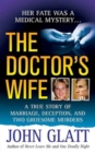 Image for Doctor&#39;s Wife: A True Story of Marriage, Deception and Two Gruesome Murders