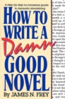 Image for How to Write a Damn Good Novel: A Step-by-Step No Nonsense Guide to Dramatic Storytelling