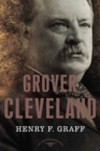 Image for Grover Cleveland: The American Presidents Series: The 22nd and 24th President, 1885-1889 and 1893-1897