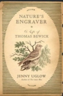 Image for Nature&#39;s engraver: a life of Thomas Bewick