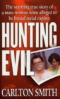 Image for Hunting Evil: The Startling True Story of a Man-Woman Team Alleged to be Brutal Serial Rapists