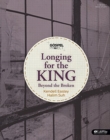 Image for Longing for the King Bible Study Book