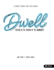 Image for DWELL BIBLE STUDY FOR TEEN GIRLS