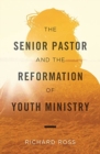 Image for The Senior Pastor And the Reformation of Youth Ministry