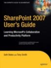 Image for SharePoint 2007: user&#39;s guide : learning Microsoft&#39;s collaboration and productivity platform