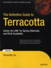 Image for The definitive guide to Terracotta: cluster the JVM for Spring, Hibernate, and POJO scalability