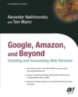 Image for Google, Amazon, and Beyond: Creating and Consuming Web Services