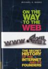 Image for On the way to the Web  : the secret history of the Internet and its founders