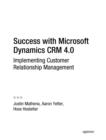 Image for Success with Microsoft Dynamics CRM 4.0: implementing Customer Relationship Management