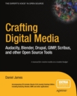 Image for Crafting digital media: Audacity, Blender, Drupal, GIMP, Scribus, and other open source tools