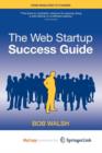 Image for The Web Startup Success Guide