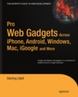 Image for Pro web gadgets: across iPhone, Android, Windows, Mac, iGoogle and more