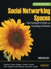 Image for Social Networking Spaces : From Facebook to Twitter and Everything In Between