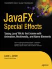 Image for JavaFX special effects: taking Java RIA to the extreme with animation, multimedia, and game elements