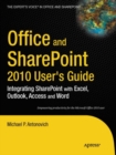 Image for Office and SharePoint 2010 user&#39;s guide: integrating SharePoint with Excel, Outlook, Access and Word