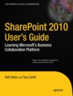 Image for SharePoint 2010 user&#39;s guide: learning Microsoft&#39;s business collaboration platform