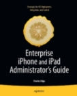 Image for Enterprise iPhone and iPad administrator&#39;s guide