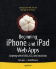 Image for Beginning iPhone and iPad Web apps: scripting with HTML5, CSS3, and JavaScript
