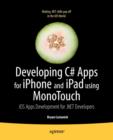 Image for Developing C# Apps for iPhone and iPad using MonoTouch : iOS Apps Development for .NET Developers