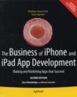 Image for The Business of iPhone and iPad App Development : Making and Marketing Apps that Succeed