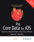 Image for Pro Core Data for iOS : Data Access and Persistence Engine for iPhone, iPad, and iPod touch 