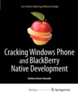 Image for Cracking Windows Phone and BlackBerry Native Development : Cross-Platform Mobile Apps Without the Kludge