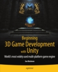Image for Beginning 3D game development with Unity: the world&#39;s most widely used multi-platform game engine