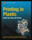 Image for Printing in plastic: build your own 3D printer