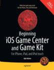 Image for Beginning iOS Game Center and Game Kit: For iPhone, iPad, and iPod touch