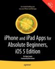 Image for iPhone and iPad Apps for Absolute Beginners, iOS 5 Edition