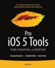 Image for Pro iOS5 tools: Xcode instruments and build tools