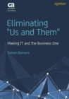 Image for Eliminating &quot;Us And Them&quot; : Making IT and the Business One