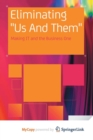 Image for Eliminating &quot;Us And Them&quot; : Making IT and the Business One