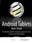 Image for Android Tablets Made Simple : For Motorola XOOM, Samsung Galaxy Tab, Asus, Toshiba and Other Tablets