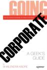 Image for Going Corporate : A Geek&#39;s Guide