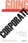 Image for Going corporate: a geek&#39;s guide