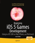 Image for Beginning iOS 5 games development: using the iOS SDK for iPad, iPhone, and iPod Touch